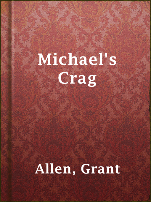 Title details for Michael's Crag by Grant Allen - Available